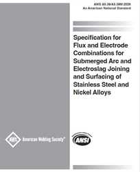 Picture of A5.39/A5.39M:2026 - SPECIFICATION FOR FLUX AND ELECTRODE COMBINATIONS FOR SUBMERGED ARC AND ELECTROSLAG JOINING AND SURFACING OF STAINLESS STEEL AND NICKEL ALLOYS